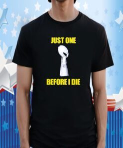 Chargers Union Just One Before I Die T-Shirt