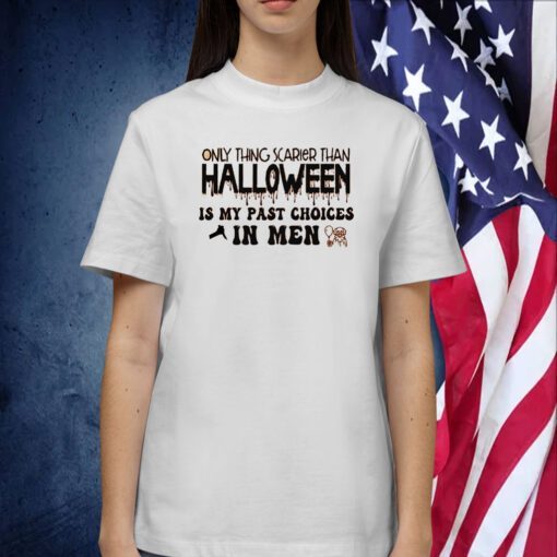 Only Thing Scarier Than Halloween Is My Past Choices In Men 2023 Shirt