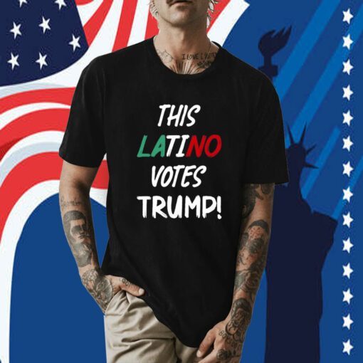 Trumplatinos24 This Latino Votes Trump T-Shirt