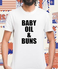 Baby Oil And Buns Tee Shirt