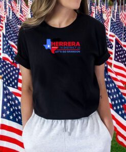Herrera 2024 Tx District 23 Let’s Go Brandon Shirt