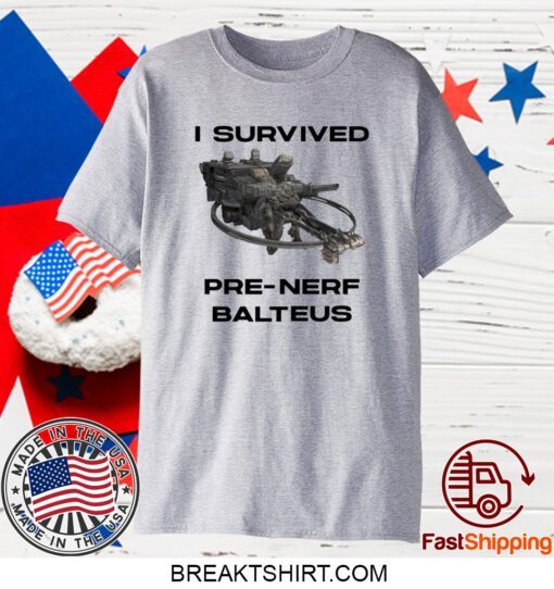 I Survived Pre Nerf Balteus 2023 T-Shirt