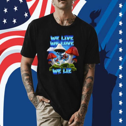 We Live We Love We Lie Blue Mushroom Cat Meme 2023 T-Shirt