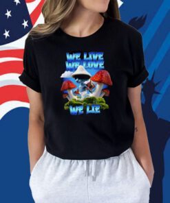 We Live We Love We Lie Blue Mushroom Cat Meme 2023 T-Shirt