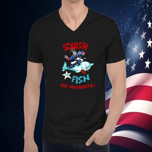 Squish The Fish Go Patriots Tee Shirt