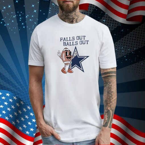 Falls Out Balls Out Dallas Shirt