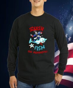 Squish The Fish Go Patriots Tee Shirt