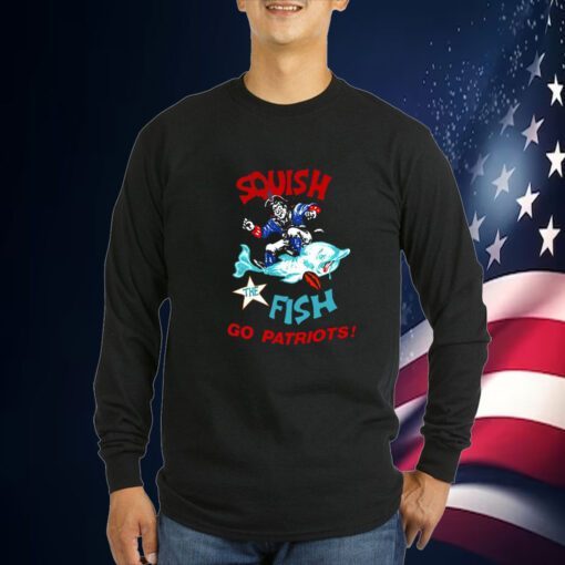 Squish The Fish Go Patriots Tee Shirt