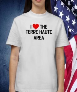 I Love The Terre Haute Area Tee Shirt