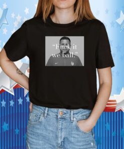 Usa Fuck It We Ball T-Shirt