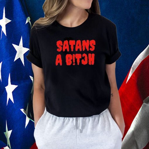 Satans A Bitch TShirt