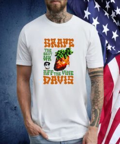 Grape Davis The Best Wr And Burt Off The Vine Tee Shirt