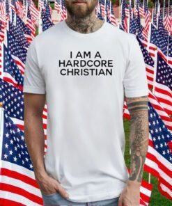 I Am A Hardcore Christian Front Horner Hater Back Shirt