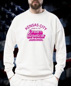 Kansas City Home Of The Dream Streetcar Tee Shirt