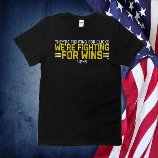 We’re Fighting For Wins They’re Fighting For Clicks Shirt