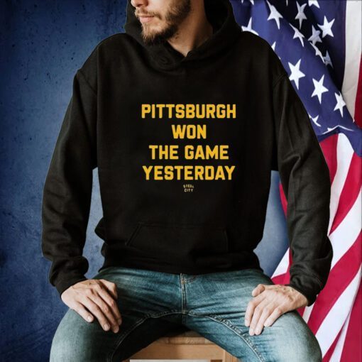 Pittsburgh Won The Game Yesterday Steel City Tee Shirt