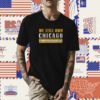 We Still Own Chicago T Shirt