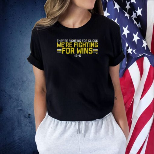 We’re Fighting For Wins They’re Fighting For Clicks Shirt