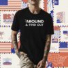 Around Find Out Shirt Coach Prime Bodyguard
