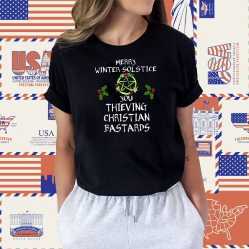 Merry Winter Solstice You Thieving Christian Bastards Tee Shirt