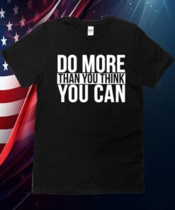 Do More Than You Think You Can 2023 Shirt