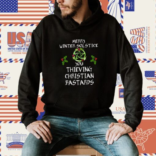 Merry Winter Solstice You Thieving Christian Bastards Tee Shirt