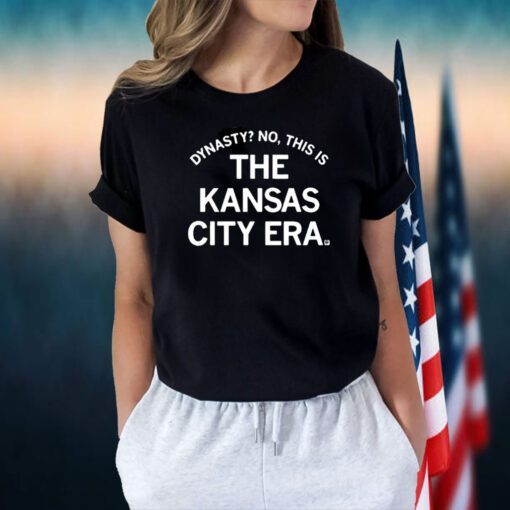 Dynasty No This Is The Kansas City Era TShirt