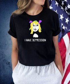 I Have Depression Palouette TShirt