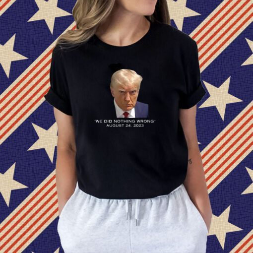 Trump Mug Shot Never Surrender We Did Nothing Wrong T-Shirt