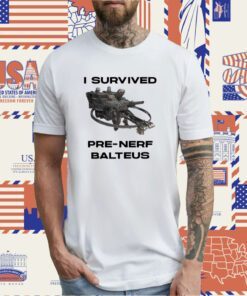 I Survived Pre Nerf Balteus T-Shirt