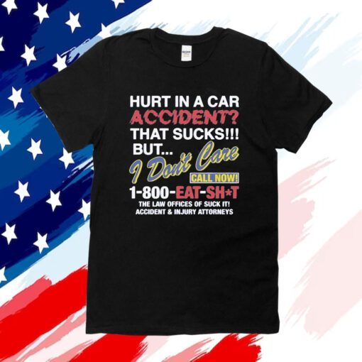 Hurt In A Car Accident 2023 Shirt