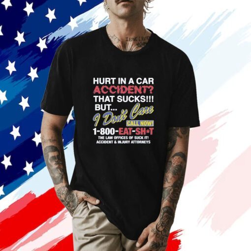 Hurt In A Car Accident 2023 Shirt