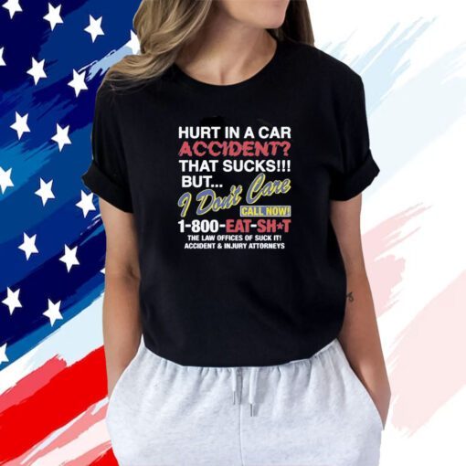 Hurt In A Car Accident 2023 Shirt