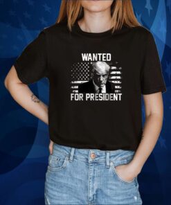 Trump Wanted President Trump Mugshot Tee Shirt