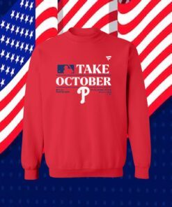 Philadelphia Phillies Take October Playoffs Postseason 2023 Shirts
