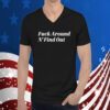 Fuck Around N' Find Out Shirt Kkosman T-Shirt