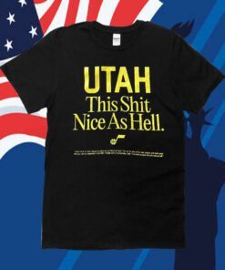 Utah Jazz This Shit Nice As Hell Tee Shirt