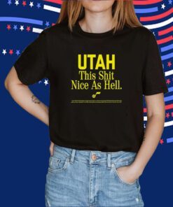 Rob Perez Utah This Shit Nice As Hell Shirts