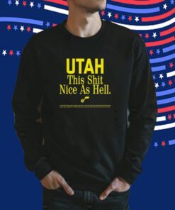 Rob Perez Utah This Shit Nice As Hell Shirts