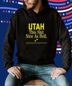 Rob Perez Utah This Shit Nice As Hell Shirts