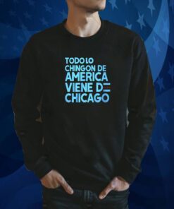 Shermann Dilla Thomas Todo Lo Chingon De America Viene De Chicago Tee Shirt