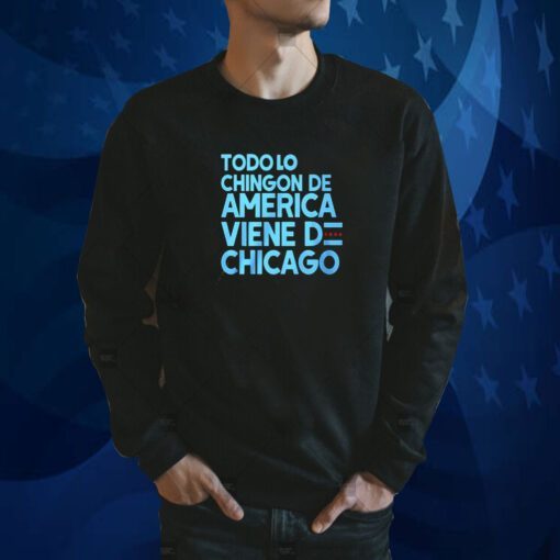 Shermann Dilla Thomas Todo Lo Chingon De America Viene De Chicago Tee Shirt