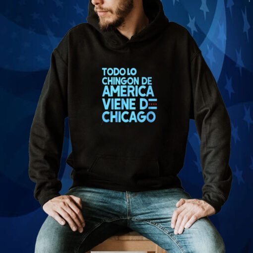 Shermann Dilla Thomas Todo Lo Chingon De America Viene De Chicago Tee Shirt