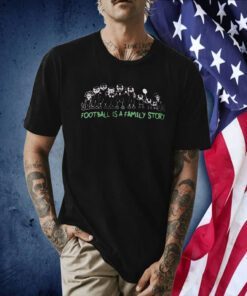 Football Is A Family Story Jason Kelce Shirt