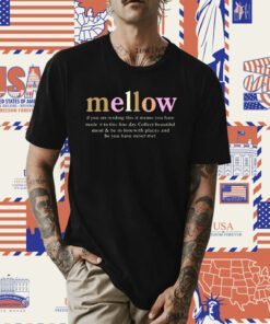 Mellow If You Are Reading This It Means You Have Made It To This Fine Day Tee Shirt