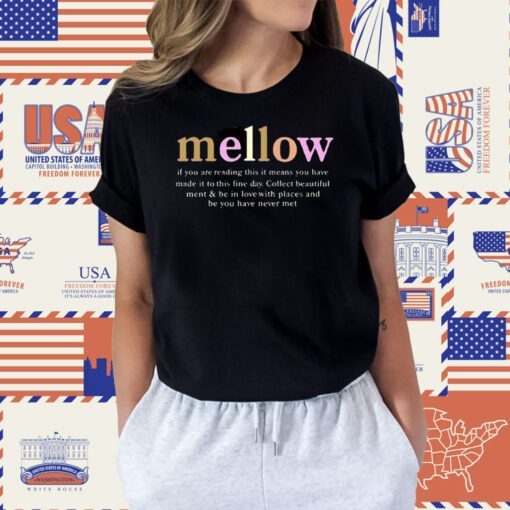 Mellow If You Are Reading This It Means You Have Made It To This Fine Day Tee Shirt