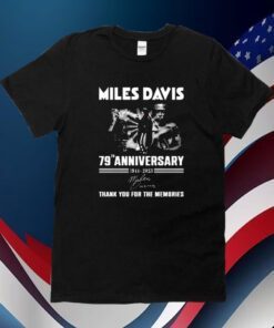 Miles Davis 79th Anniversary 1944 – 2023 Thank You For The Memories Tee Shirt