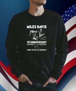 Miles Davis 79th Anniversary 1944 – 2023 Thank You For The Memories Tee Shirt