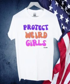 Protect Weird Girls Tee Shirt