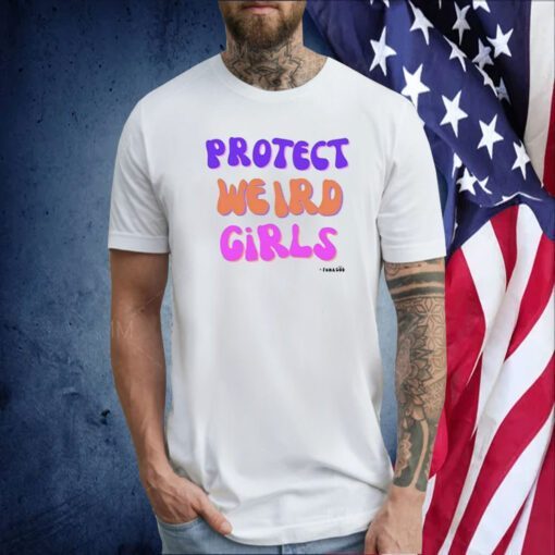 Protect Weird Girls Tee Shirt